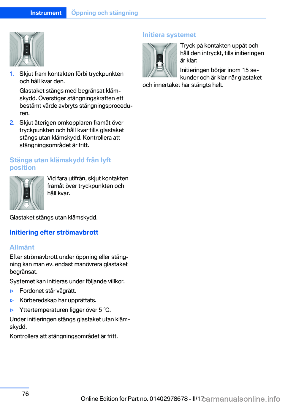 BMW 5 SERIES 2017  InstruktionsbÖcker (in Swedish) �1�.�S�k�j�u�t� �f�r�a�m� �k�o�n�t�a�k�t�e�n� �f�ö�r�b�i� �t�r�y�c�k�p�u�n�k�t�e�n�o�c�h� �h�å�l�l� �k�v�a�r� �d�e�n�.
�G�l�a�s�t�a�k�e�t� �s�t�ä�n�g�s� �m�e�d� �b�e�g�r�ä�n�s�a�t� �k�l�ä�mj
�s�