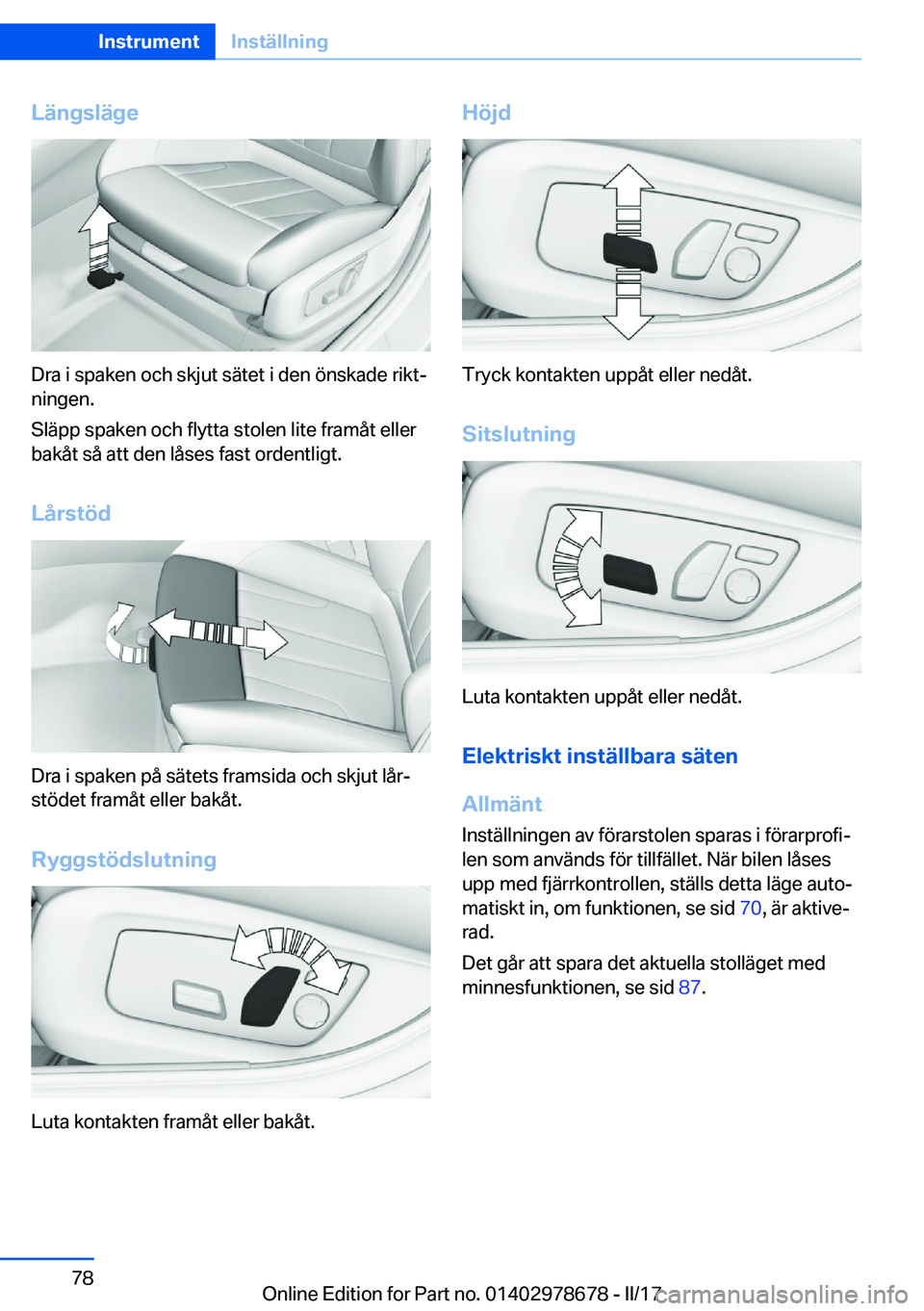 BMW 5 SERIES 2017  InstruktionsbÖcker (in Swedish) �L�ä�n�g�s�l�ä�g�e
�D�r�a� �i� �s�p�a�k�e�n� �o�c�h� �s�k�j�u�t� �s�ä�t�e�t� �i� �d�e�n� �ö�n�s�k�a�d�e� �r�i�k�tj
�n�i�n�g�e�n�.
�S�l�ä�p�p� �s�p�a�k�e�n� �o�c�h� �f�l�y�t�t�a� �s�t�o�l�e�n� �l