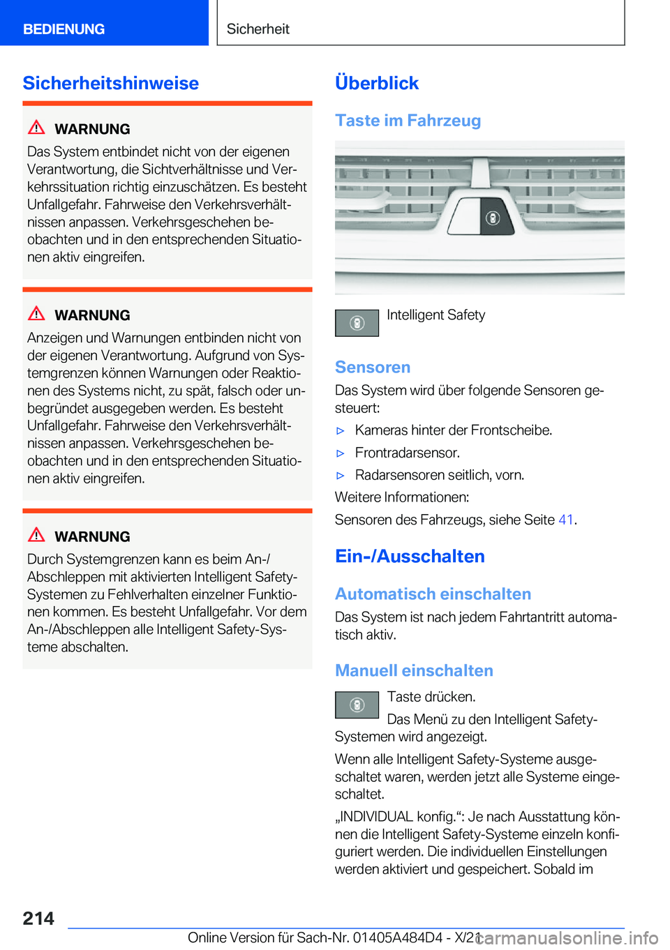 BMW 7 SERIES 2022  Betriebsanleitungen (in German) �S�i�c�h�e�r�h�e�i�t�s�h�i�n�w�e�i�s�e
�W�A�R�N�U�N�G
�D�a�s��S�y�s�t�e�m��e�n�t�b�i�n�d�e�t��n�i�c�h�t��v�o�n��d�e�r��e�i�g�e�n�e�n
�V�e�r�a�n�t�w�o�r�t�u�n�g�,��d�i�e��S�i�c�h�t�v�e�r�h�