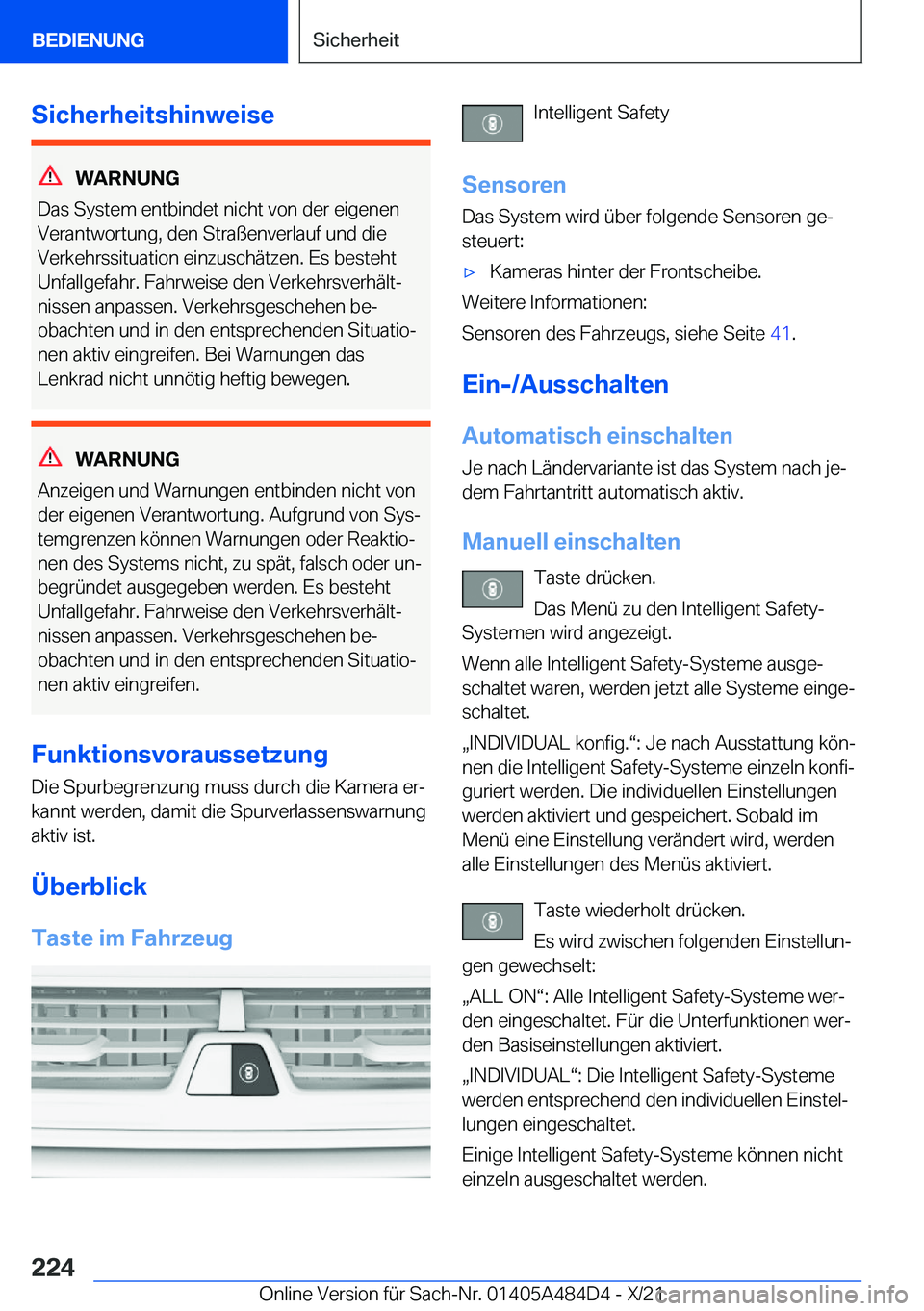 BMW 7 SERIES 2022  Betriebsanleitungen (in German) �S�i�c�h�e�r�h�e�i�t�s�h�i�n�w�e�i�s�e
�W�A�R�N�U�N�G
�D�a�s��S�y�s�t�e�m��e�n�t�b�i�n�d�e�t��n�i�c�h�t��v�o�n��d�e�r��e�i�g�e�n�e�n
�V�e�r�a�n�t�w�o�r�t�u�n�g�,��d�e�n��S�t�r�a�