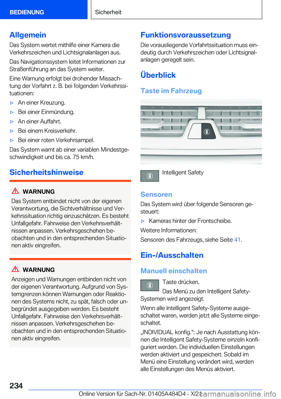BMW 7 SERIES 2022  Betriebsanleitungen (in German) �A�l�l�g�e�m�e�i�n
�D�a�s��S�y�s�t�e�m��w�e�r�t�e�t��m�i�t�h�i�l�f�e��e�i�n�e�r��K�a�m�e�r�a��d�i�e
�V�e�r�k�e�h�r�s�z�e�i�c�h�e�n��u�n�d��L�i�c�h�t�s�i�g�n�a�l�a�n�l�a�g�e�n��a�u�s�.
�D�a�s�