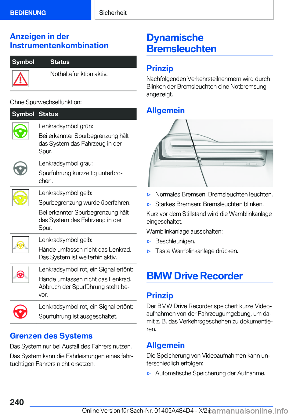 BMW 7 SERIES 2022  Betriebsanleitungen (in German) �A�n�z�e�i�g�e�n��i�n��d�e�r
�I�n�s�t�r�u�m�e�n�t�e�n�k�o�m�b�i�n�a�t�i�o�n�S�y�m�b�o�l�S�t�a�t�u�s�N�o�t�h�a�l�t�e�f�u�n�k�t�i�o�n��a�k�t�i�v�.
�O�h�n�e��S�p�u�r�w�e�c�h�s�e�l�f�u�n�k�t�i�o�n�:
�