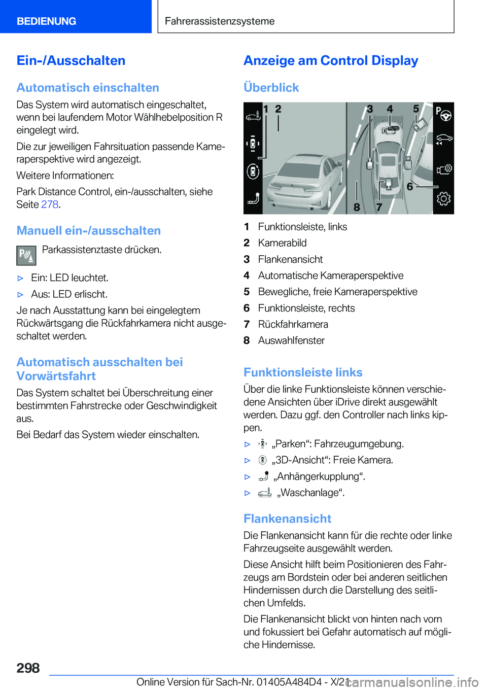 BMW 7 SERIES 2022  Betriebsanleitungen (in German) �E�i�n�-�/�A�u�s�s�c�h�a�l�t�e�n
�A�u�t�o�m�a�t�i�s�c�h��e�i�n�s�c�h�a�l�t�e�n �D�a�s��S�y�s�t�e�m��w�i�r�d��a�u�t�o�m�a�t�i�s�c�h��e�i�n�g�e�s�c�h�a�l�t�e�t�,
�w�e�n�n��b�e�i��l�a�u�f�e�n�d�e�