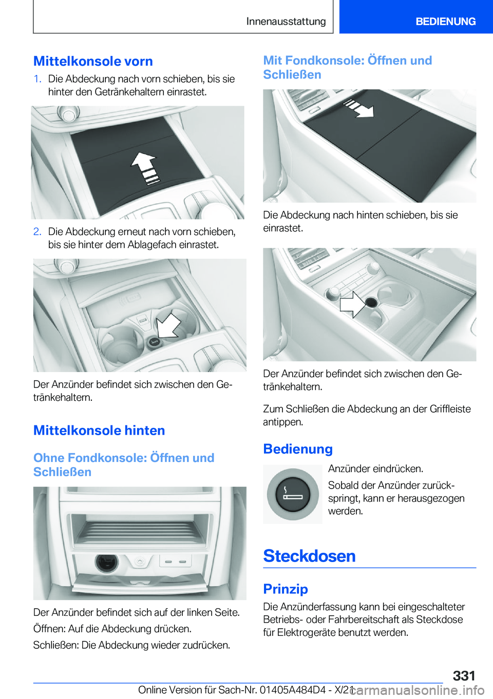 BMW 7 SERIES 2022  Betriebsanleitungen (in German) �M�i�t�t�e�l�k�o�n�s�o�l�e��v�o�r�n�1�.�D�i�e��A�b�d�e�c�k�u�n�g��n�a�c�h��v�o�r�n��s�c�h�i�e�b�e�n�,��b�i�s��s�i�e
�h�i�n�t�e�r��d�e�n��G�e�t�r�
