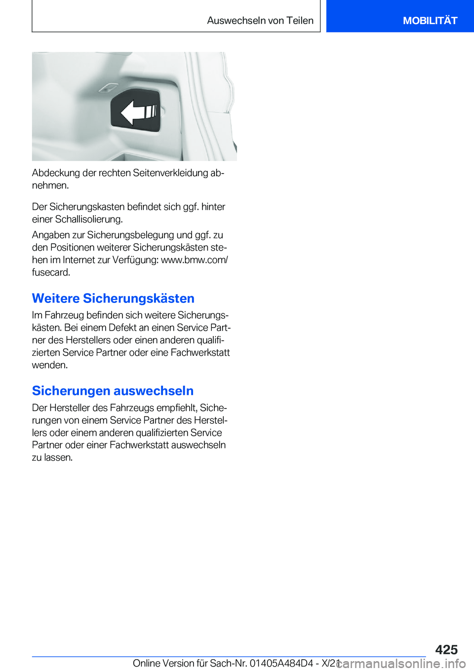 BMW 7 SERIES 2022  Betriebsanleitungen (in German) �A�b�d�e�c�k�u�n�g��d�e�r��r�e�c�h�t�e�n��S�e�i�t�e�n�v�e�r�k�l�e�i�d�u�n�g��a�bj�n�e�h�m�e�n�.
�D�e�r��S�i�c�h�e�r�u�n�g�s�k�a�s�t�e�n��b�e�f�i�n�d�e�t��s�i�c�h��g�g�f�.��h�i�n�t�e�r �e�i�n