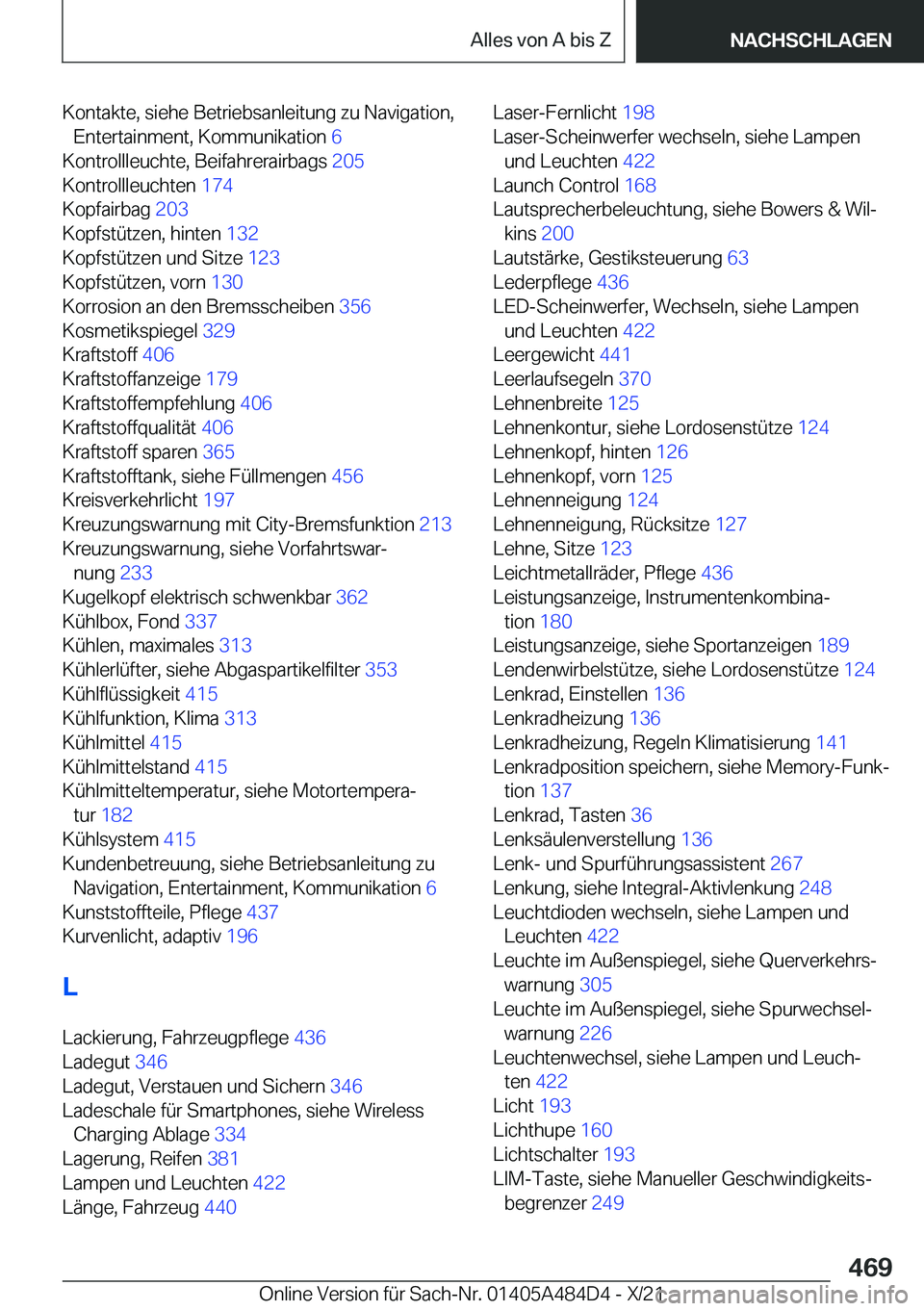 BMW 7 SERIES 2022  Betriebsanleitungen (in German) �K�o�n�t�a�k�t�e�,��s�i�e�h�e��B�e�t�r�i�e�b�s�a�n�l�e�i�t�u�n�g��z�u��N�a�v�i�g�a�t�i�o�n�,�E�n�t�e�r�t�a�i�n�m�e�n�t�,��K�o�m�m�u�n�i�k�a�t�i�o�n� �6�
�K�o�n�t�r�o�l�l�l�e�u�c�h�t�e�,��B�e�i