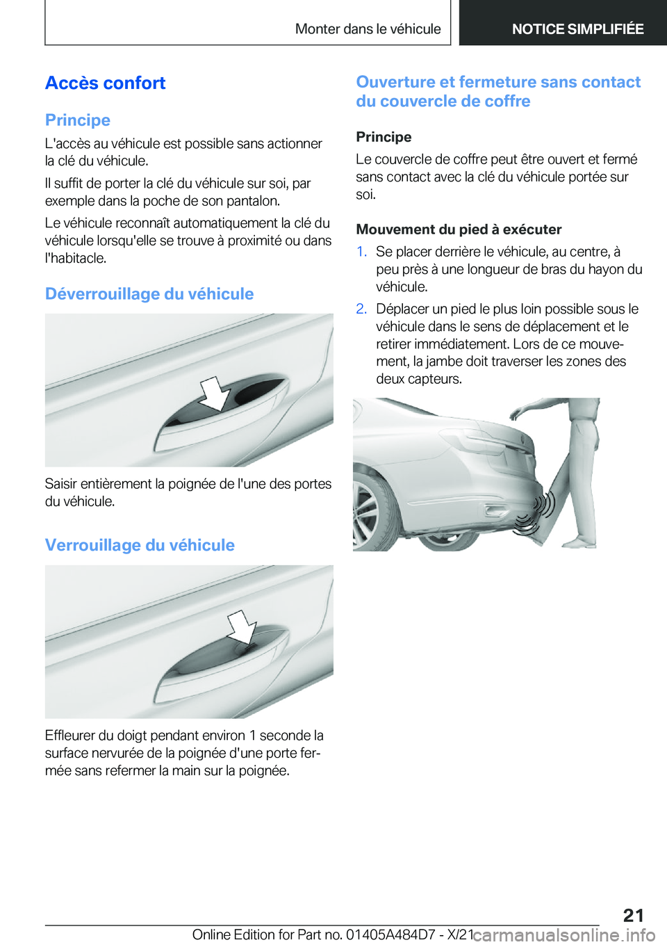 BMW 7 SERIES 2022  Notices Demploi (in French) �A�c�c�è�s��c�o�n�f�o�r�t
�P�r�i�n�c�i�p�e �L�'�a�c�c�è�s��a�u��v�é�h�i�c�u�l�e��e�s�t��p�o�s�s�i�b�l�e��s�a�n�s��a�c�t�i�o�n�n�e�r�l�a��c�l�é��d�u��v�é�h�i�c�u�l�e�.
�I�l��s�u�f�f