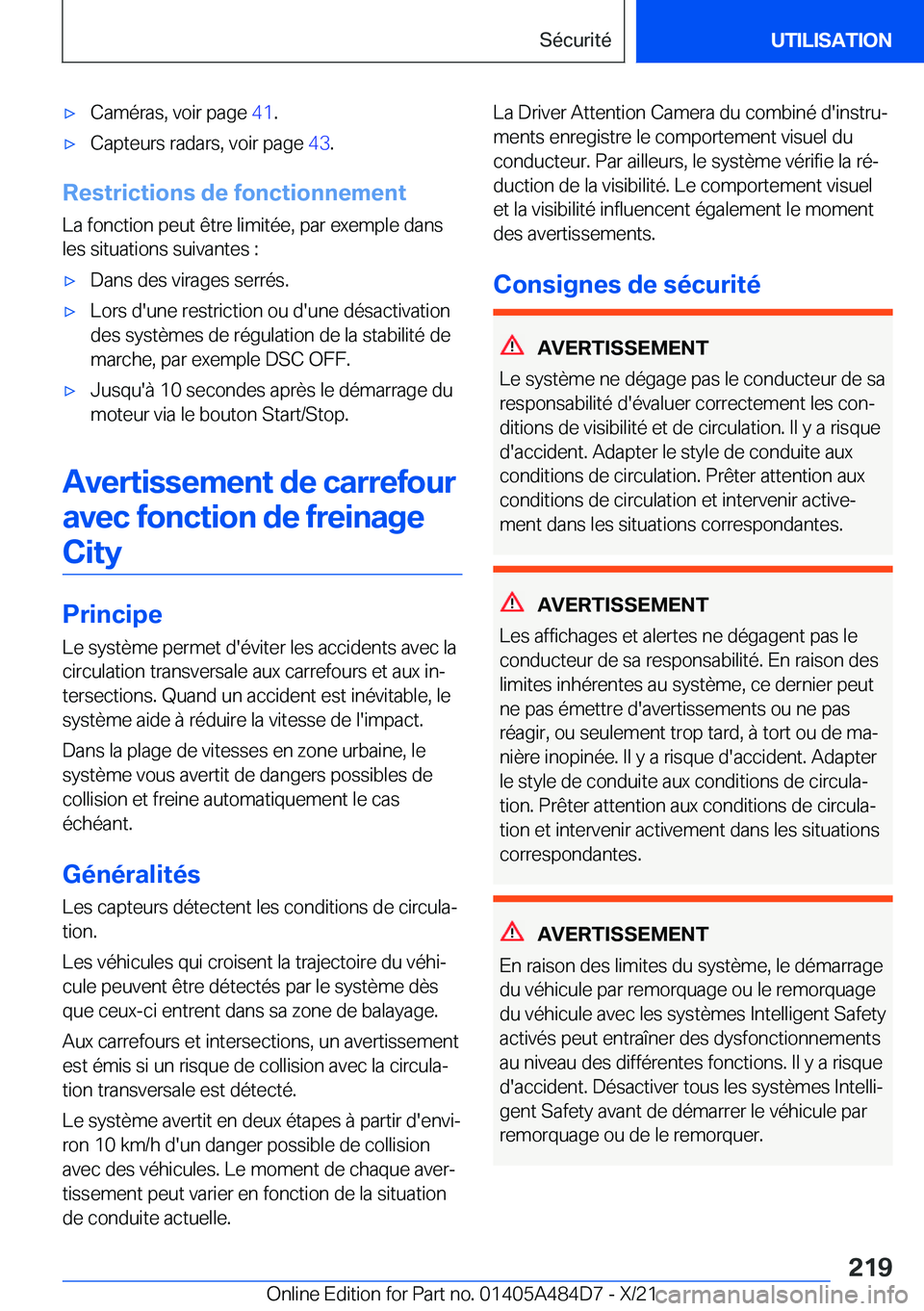 BMW 7 SERIES 2022  Notices Demploi (in French) 'x�C�a�m�é�r�a�s�,��v�o�i�r��p�a�g�e��4�1�.'x�C�a�p�t�e�u�r�s��r�a�d�a�r�s�,��v�o�i�r��p�a�g�e� �4�3�.
�R�e�s�t�r�i�c�t�i�o�n�s��d�e��f�o�n�c�t�i�o�n�n�e�m�e�n�t
�L�a��f�o�n�c�t�i�o