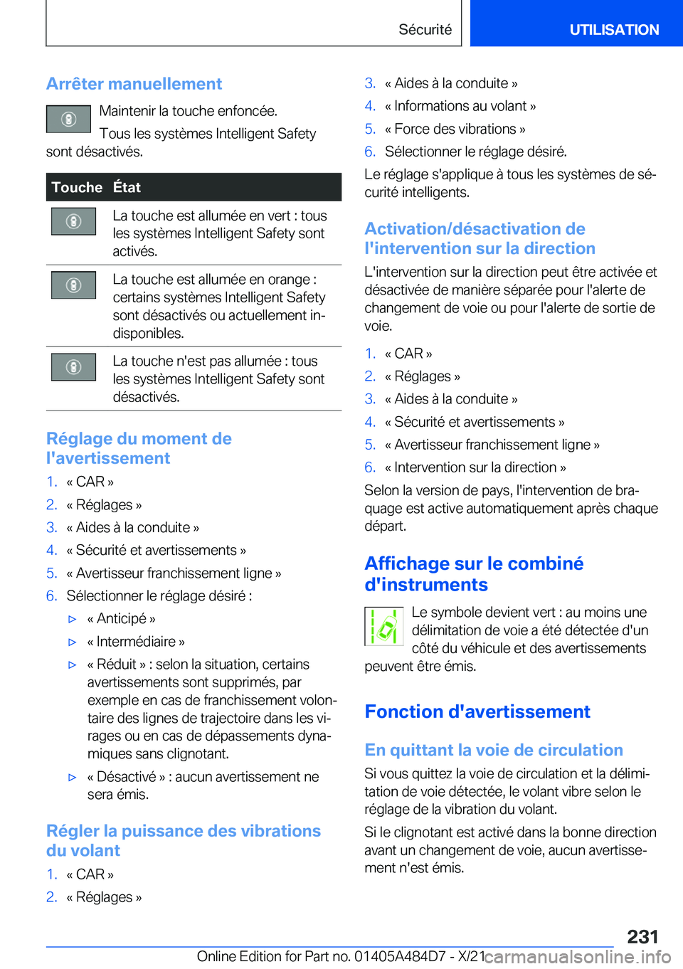 BMW 7 SERIES 2022  Notices Demploi (in French) �A�r�r�ê�t�e�r��m�a�n�u�e�l�l�e�m�e�n�t�M�a�i�n�t�e�n�i�r��l�a��t�o�u�c�h�e��e�n�f�o�n�c�é�e�.
�T�o�u�s��l�e�s��s�y�s�t�è�m�e�s��I�n�t�e�l�l�i�g�e�n�t��S�a�f�e�t�y
�s�o�n�t��d�é�s�a�c�t�i