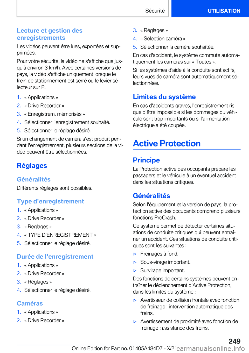 BMW 7 SERIES 2022  Notices Demploi (in French) �L�e�c�t�u�r�e��e�t��g�e�s�t�i�o�n��d�e�s
�e�n�r�e�g�i�s�t�r�e�m�e�n�t�s
�L�e�s��v�i�d�é�o�s��p�e�u�v�e�n�t��ê�t�r�e��l�u�e�s�,��e�x�p�o�r�t�é�e�s��e�t��s�u�pj
�p�r�i�m�é�e�s�.
�P�o�u�r