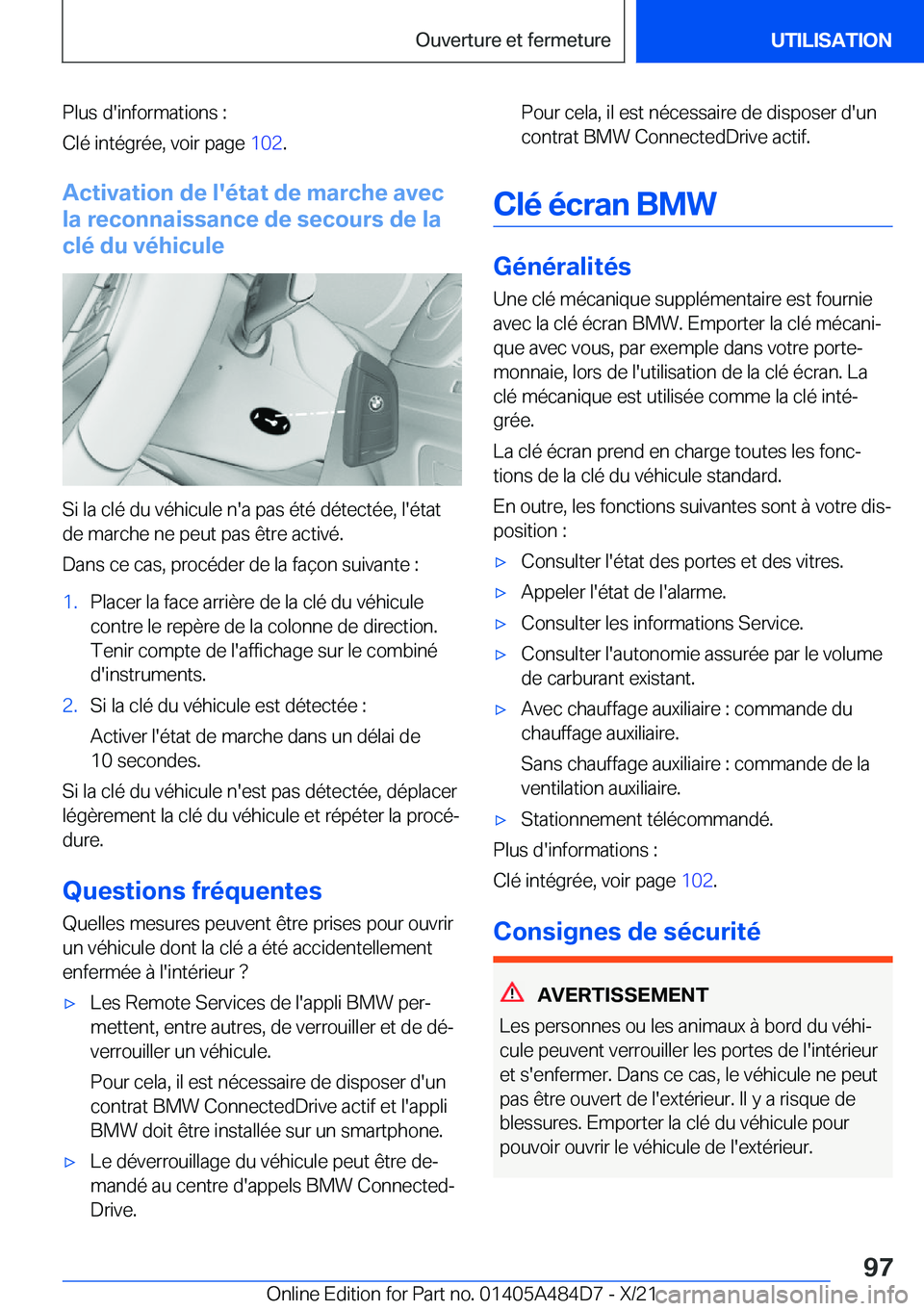 BMW 7 SERIES 2022  Notices Demploi (in French) �P�l�u�s��d�'�i�n�f�o�r�m�a�t�i�o�n�s��:
�C�l�é��i�n�t�é�g�r�é�e�,��v�o�i�r��p�a�g�e� �1�0�2�.
�A�c�t�i�v�a�t�i�o�n��d�e��l�'�é�t�a�t��d�e��m�a�r�c�h�e��a�v�e�c
�l�a��r�e�c�o�n