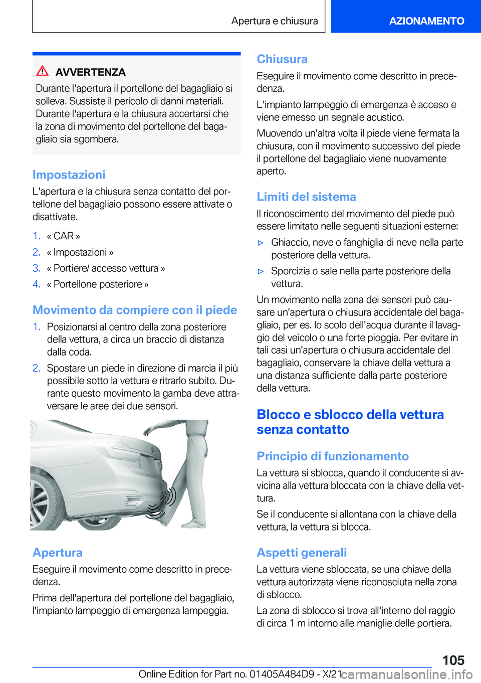 BMW 7 SERIES 2022  Libretti Di Uso E manutenzione (in Italian) �A�V�V�E�R�T�E�N�Z�A
�D�u�r�a�n�t�e��l�'�a�p�e�r�t�u�r�a��i�l��p�o�r�t�e�l�l�o�n�e��d�e�l��b�a�g�a�g�l�i�a�i�o��s�i �s�o�l�l�e�v�a�.��S�u�s�s�i�s�t�e��i�l��p�e�r�i�c�o�l�o��d�i��d�a�n�n