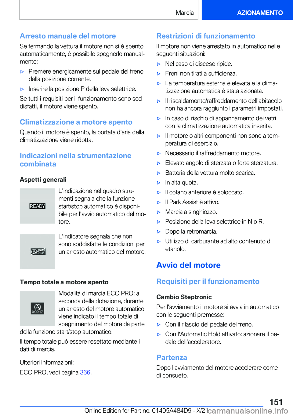 BMW 7 SERIES 2022  Libretti Di Uso E manutenzione (in Italian) �A�r�r�e�s�t�o��m�a�n�u�a�l�e��d�e�l��m�o�t�o�r�e
�S�e��f�e�r�m�a�n�d�o��l�a��v�e�t�t�u�r�a��i�l��m�o�t�o�r�e��n�o�n��s�i��è��s�p�e�n�t�o �a�u�t�o�m�a�t�i�c�a�m�e�n�t�e�,��è��p�o�s�s�i