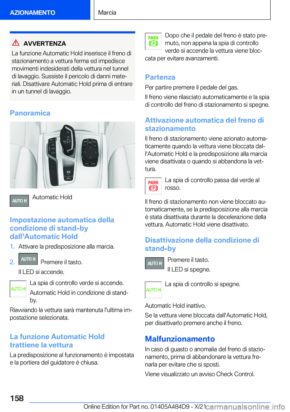 BMW 7 SERIES 2022  Libretti Di Uso E manutenzione (in Italian) �A�V�V�E�R�T�E�N�Z�A
�L�a��f�u�n�z�i�o�n�e��A�u�t�o�m�a�t�i�c��H�o�l�d��i�n�s�e�r�i�s�c�e��i�l��f�r�e�n�o��d�i
�s�t�a�z�i�o�n�a�m�e�n�t�o��a��v�e�t�t�u�r�a��f�e�r�m�a��e�d��i�m�p�e�d�i�s�c