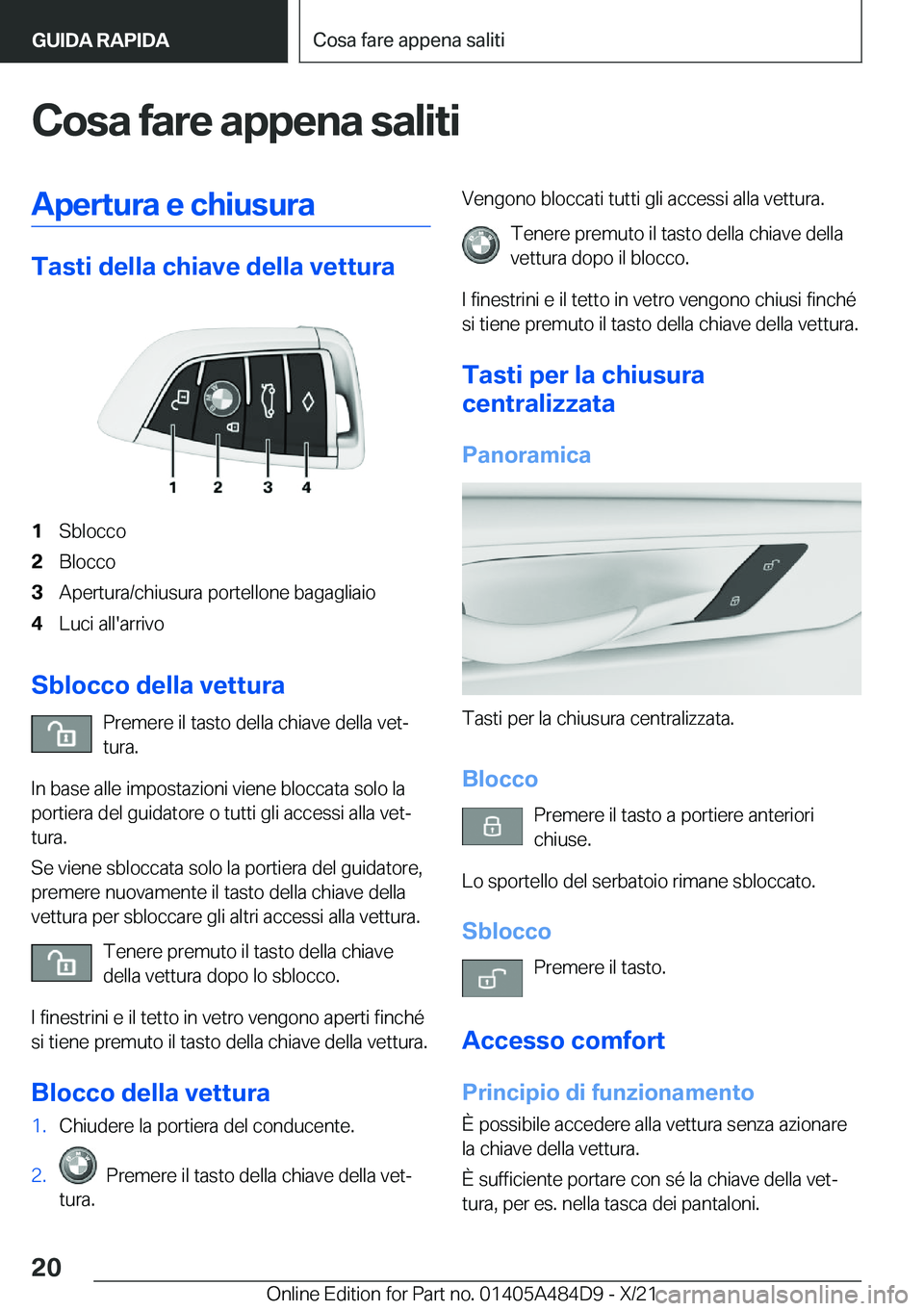 BMW 7 SERIES 2022  Libretti Di Uso E manutenzione (in Italian) �C�o�s�a��f�a�r�e��a�p�p�e�n�a��s�a�l�i�t�i�A�p�e�r�t�u�r�a��e��c�h�i�u�s�u�r�a
�T�a�s�t�i��d�e�l�l�a��c�h�i�a�v�e��d�e�l�l�a��v�e�t�t�u�r�a
�1�S�b�l�o�c�c�o�2�B�l�o�c�c�o�3�A�p�e�r�t�u�r�a�/