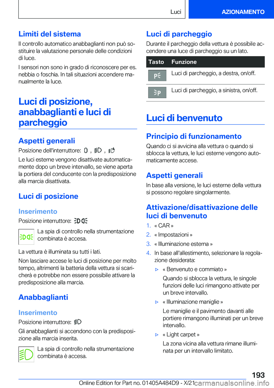 BMW 7 SERIES 2022  Libretti Di Uso E manutenzione (in Italian) �L�i�m�i�t�i��d�e�l��s�i�s�t�e�m�a�I�l��c�o�n�t�r�o�l�l�o��a�u�t�o�m�a�t�i�c�o��a�n�a�b�b�a�g�l�i�a�n�t�i��n�o�n��p�u�