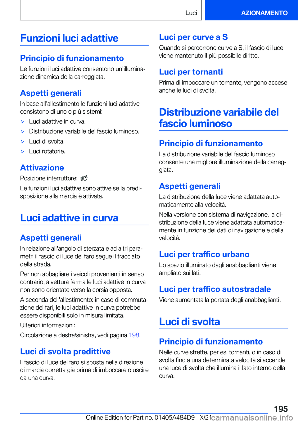 BMW 7 SERIES 2022  Libretti Di Uso E manutenzione (in Italian) �F�u�n�z�i�o�n�i��l�u�c�i��a�d�a�t�t�i�v�e
�P�r�i�n�c�i�p�i�o��d�i��f�u�n�z�i�o�n�a�m�e�n�t�o�L�e��f�u�n�z�i�o�n�i��l�u�c�i��a�d�a�t�t�i�v�e��c�o�n�s�e�n�t�o�n�o��u�n�'�i�l�l�u�m�i�n�aª