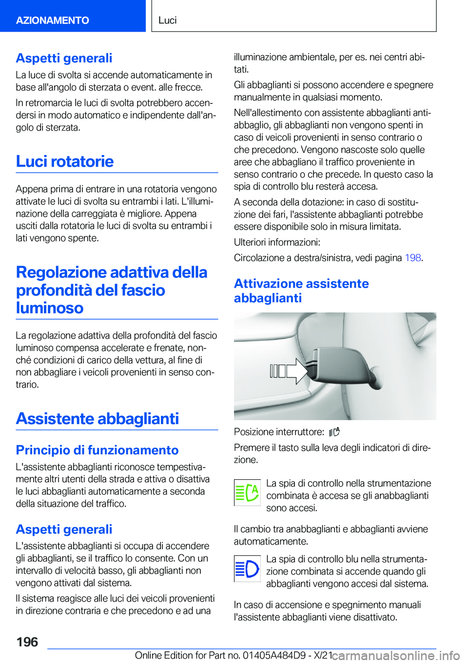 BMW 7 SERIES 2022  Libretti Di Uso E manutenzione (in Italian) �A�s�p�e�t�t�i��g�e�n�e�r�a�l�i
�L�a��l�u�c�e��d�i��s�v�o�l�t�a��s�i��a�c�c�e�n�d�e��a�u�t�o�m�a�t�i�c�a�m�e�n�t�e��i�n
�b�a�s�e��a�l�l�'�a�n�g�o�l�o��d�i��s�t�e�r�z�a�t�a��o��e�v�e�n