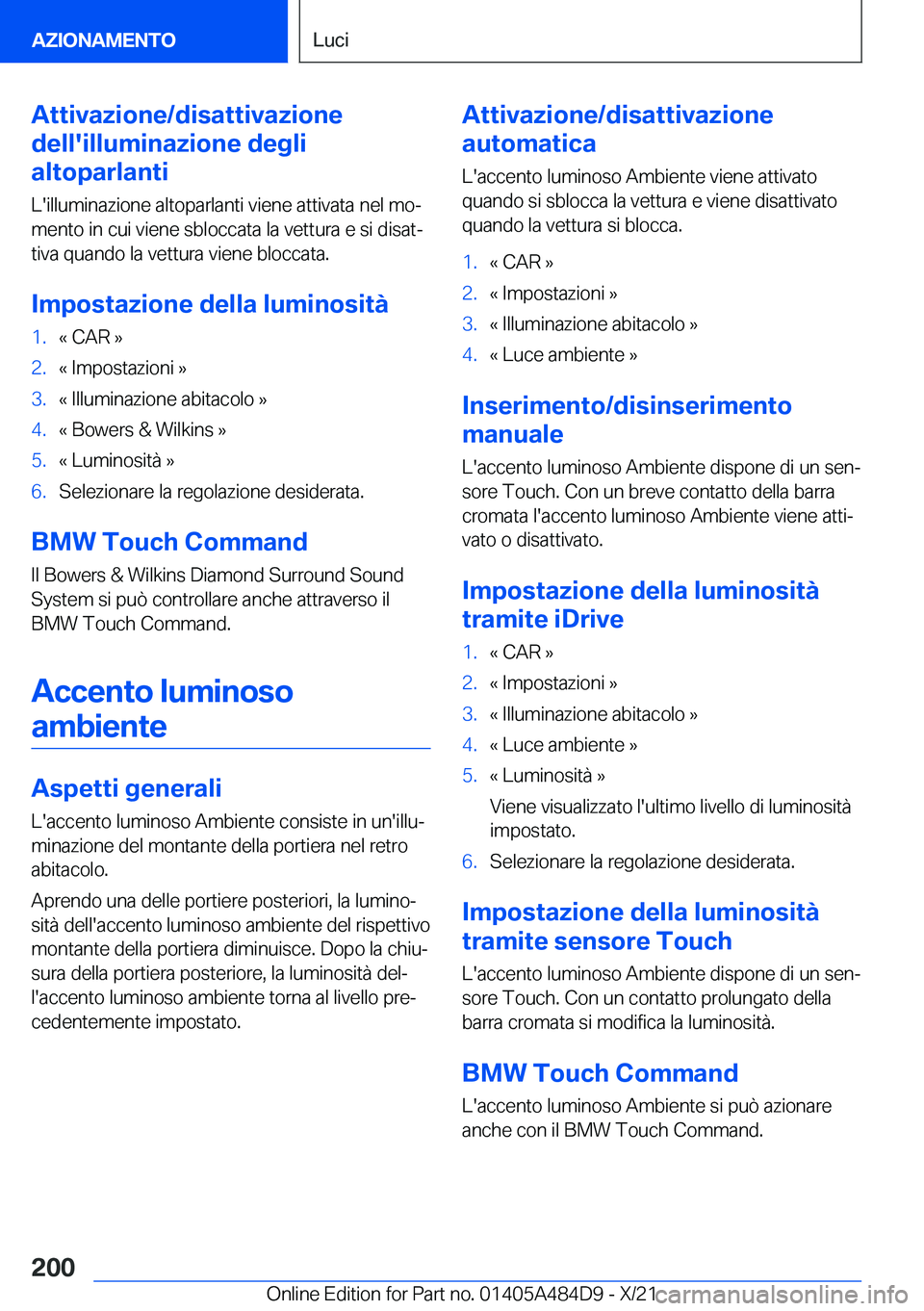 BMW 7 SERIES 2022  Libretti Di Uso E manutenzione (in Italian) �A�t�t�i�v�a�z�i�o�n�e�/�d�i�s�a�t�t�i�v�a�z�i�o�n�e
�d�e�l�l�'�i�l�l�u�m�i�n�a�z�i�o�n�e��d�e�g�l�i
�a�l�t�o�p�a�r�l�a�n�t�i
�L�'�i�l�l�u�m�i�n�a�z�i�o�n�e��a�l�t�o�p�a�r�l�a�n�t�i��v�i�e�