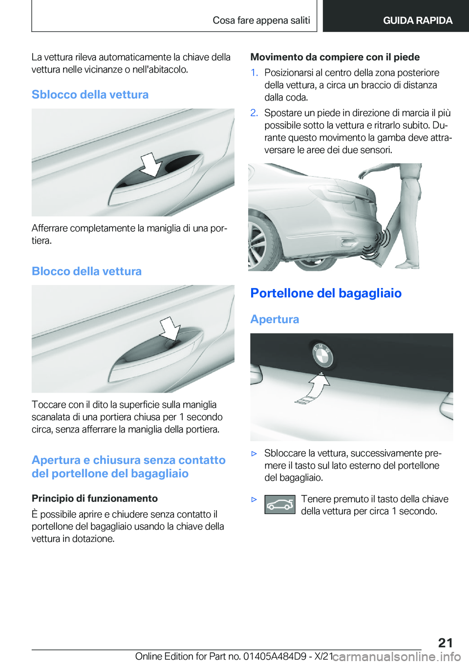 BMW 7 SERIES 2022  Libretti Di Uso E manutenzione (in Italian) �L�a��v�e�t�t�u�r�a��r�i�l�e�v�a��a�u�t�o�m�a�t�i�c�a�m�e�n�t�e��l�a��c�h�i�a�v�e��d�e�l�l�a
�v�e�t�t�u�r�a��n�e�l�l�e��v�i�c�i�n�a�n�z�e��o��n�e�l�l�'�a�b�i�t�a�c�o�l�o�.
�S�b�l�o�c�c�o