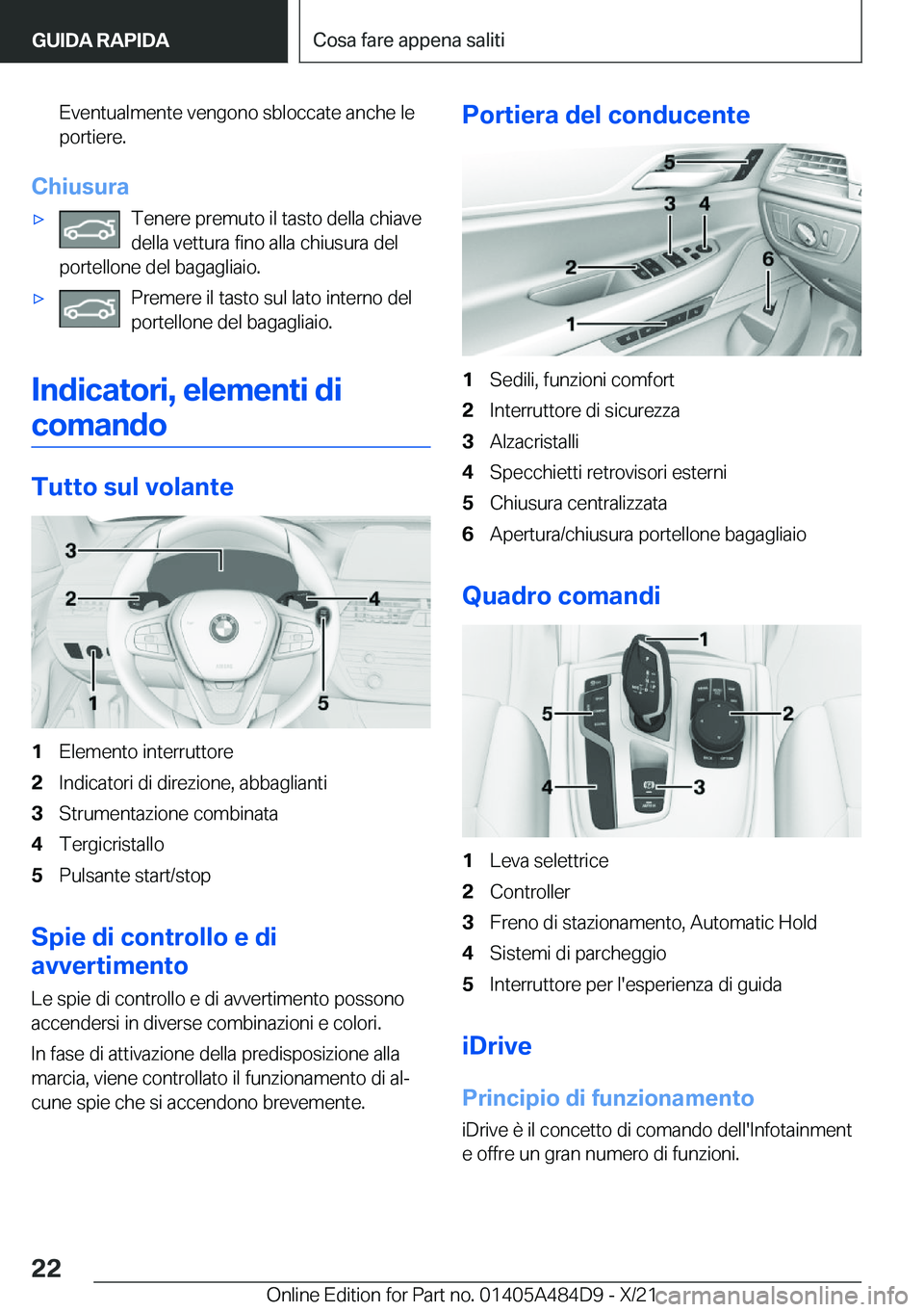 BMW 7 SERIES 2022  Libretti Di Uso E manutenzione (in Italian) �E�v�e�n�t�u�a�l�m�e�n�t�e��v�e�n�g�o�n�o��s�b�l�o�c�c�a�t�e��a�n�c�h�e��l�e
�p�o�r�t�i�e�r�e�.
�C�h�i�u�s�u�r�a
'x�T�e�n�e�r�e��p�r�e�m�u�t�o��i�l��t�a�s�t�o��d�e�l�l�a��c�h�i�a�v�e
�d�e
