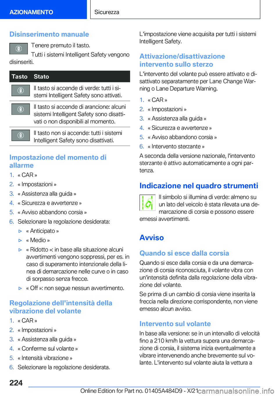 BMW 7 SERIES 2022  Libretti Di Uso E manutenzione (in Italian) �D�i�s�i�n�s�e�r�i�m�e�n�t�o��m�a�n�u�a�l�e�T�e�n�e�r�e��p�r�e�m�u�t�o��i�l��t�a�s�t�o�.
�T�u�t�t�i��i��s�i�s�t�e�m�i��I�n�t�e�l�l�i�g�e�n�t��S�a�f�e�t�y��v�e�n�g�o�n�o
�d�i�s�i�n�s�e�r�i�t�i
