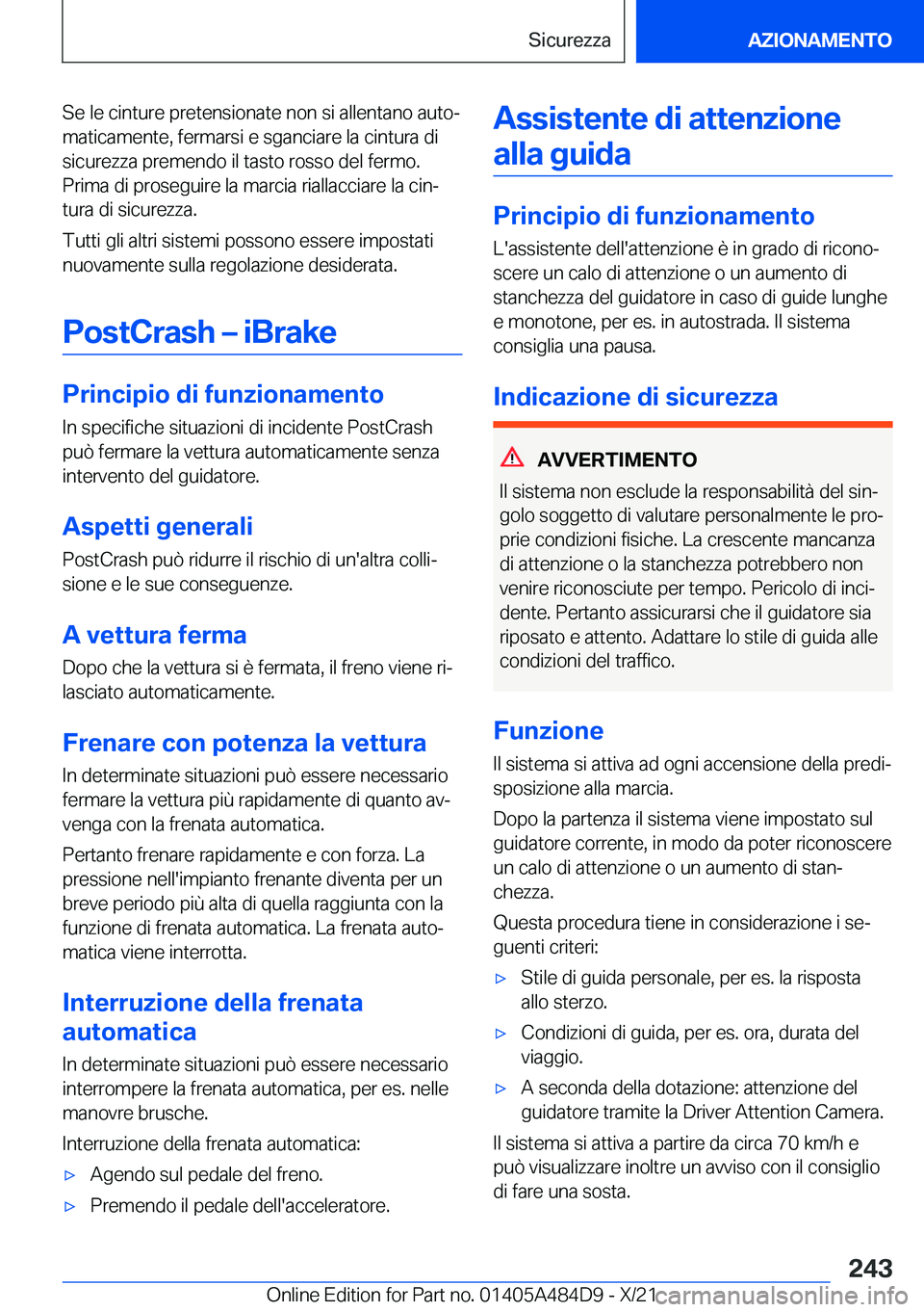 BMW 7 SERIES 2022  Libretti Di Uso E manutenzione (in Italian) �S�e��l�e��c�i�n�t�u�r�e��p�r�e�t�e�n�s�i�o�n�a�t�e��n�o�n��s�i��a�l�l�e�n�t�a�n�o��a�u�t�oª
�m�a�t�i�c�a�m�e�n�t�e�,��f�e�r�m�a�r�s�i��e��s�g�a�n�c�i�a�r�e��l�a��c�i�n�t�u�r�a��d�i �s�