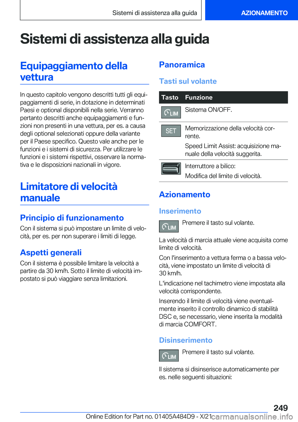 BMW 7 SERIES 2022  Libretti Di Uso E manutenzione (in Italian) �S�i�s�t�e�m�i��d�i��a�s�s�i�s�t�e�n�z�a��a�l�l�a��g�u�i�d�a�E�q�u�i�p�a�g�g�i�a�m�e�n�t�o��d�e�l�l�a�v�e�t�t�u�r�a
�I�n��q�u�e�s�t�o��c�a�p�i�t�o�l�o��v�e�n�g�o�n�o��d�e�s�c�r�i�t�t�i��t�u�