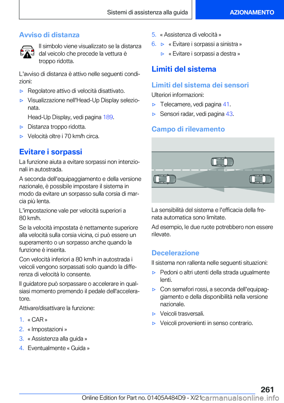 BMW 7 SERIES 2022  Libretti Di Uso E manutenzione (in Italian) �A�v�v�i�s�o��d�i��d�i�s�t�a�n�z�a�I�l��s�i�m�b�o�l�o��v�i�e�n�e��v�i�s�u�a�l�i�z�z�a�t�o��s�e��l�a��d�i�s�t�a�n�z�a
�d�a�l��v�e�i�c�o�l�o��c�h�e��p�r�e�c�e�d�e��l�a��v�e�t�t�u�r�a��è �