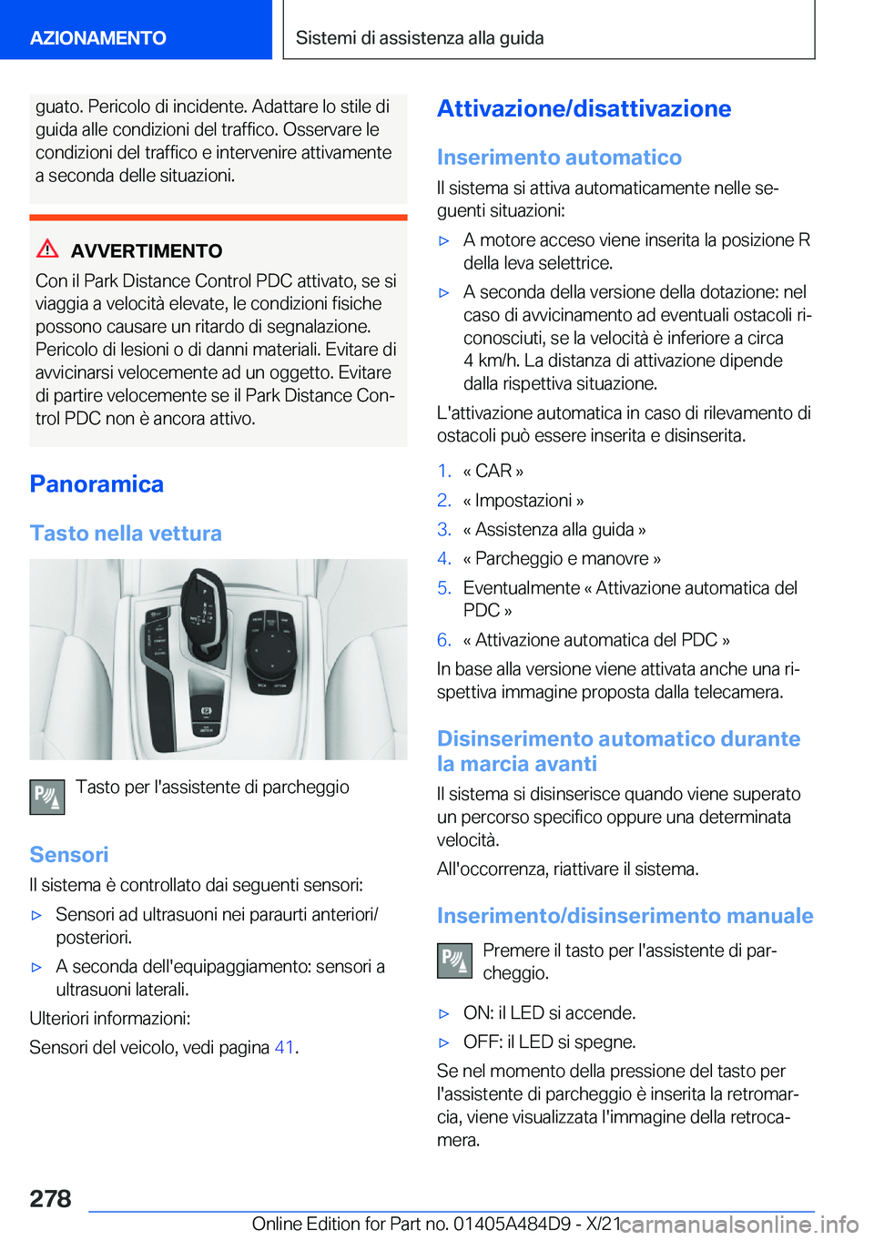 BMW 7 SERIES 2022  Libretti Di Uso E manutenzione (in Italian) �g�u�a�t�o�.��P�e�r�i�c�o�l�o��d�i��i�n�c�i�d�e�n�t�e�.��A�d�a�t�t�a�r�e��l�o��s�t�i�l�e��d�i
�g�u�i�d�a��a�l�l�e��c�o�n�d�i�z�i�o�n�i��d�e�l��t�r�a�f�f�i�c�o�.��O�s�s�e�r�v�a�r�e��l�e
�c