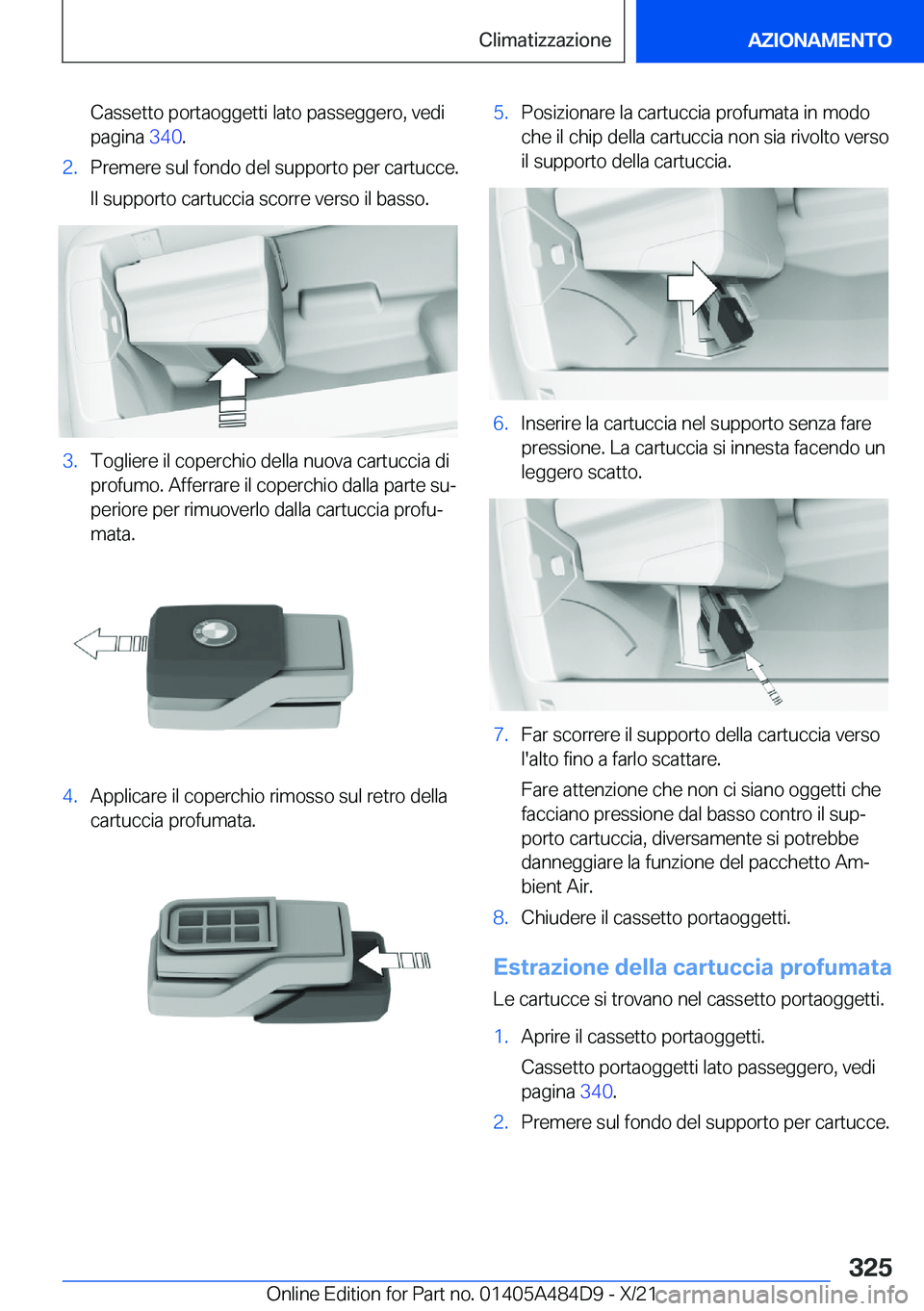 BMW 7 SERIES 2022  Libretti Di Uso E manutenzione (in Italian) �C�a�s�s�e�t�t�o��p�o�r�t�a�o�g�g�e�t�t�i��l�a�t�o��p�a�s�s�e�g�g�e�r�o�,��v�e�d�i
�p�a�g�i�n�a� �3�4�0�.�2�.�P�r�e�m�e�r�e��s�u�l��f�o�n�d�o��d�e�l��s�u�p�p�o�r�t�o��p�e�r��c�a�r�t�u�c�c�e