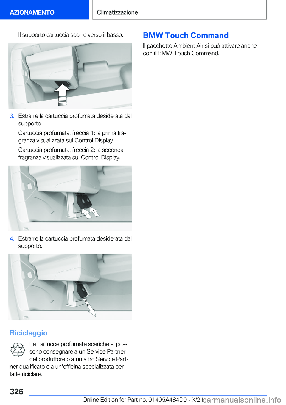BMW 7 SERIES 2022  Libretti Di Uso E manutenzione (in Italian) �I�l��s�u�p�p�o�r�t�o��c�a�r�t�u�c�c�i�a��s�c�o�r�r�e��v�e�r�s�o��i�l��b�a�s�s�o�.�3�.�E�s�t�r�a�r�r�e��l�a��c�a�r�t�u�c�c�i�a��p�r�o�f�u�m�a�t�a��d�e�s�i�d�e�r�a�t�a��d�a�l
�s�u�p�p�o�r�t�