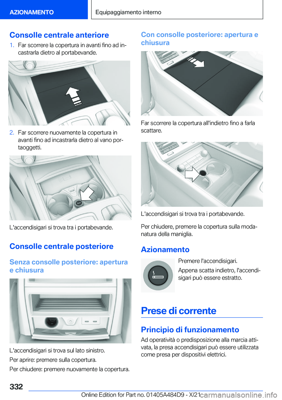 BMW 7 SERIES 2022  Libretti Di Uso E manutenzione (in Italian) �C�o�n�s�o�l�l�e��c�e�n�t�r�a�l�e��a�n�t�e�r�i�o�r�e�1�.�F�a�r��s�c�o�r�r�e�r�e��l�a��c�o�p�e�r�t�u�r�a��i�n��a�v�a�n�t�i��f�i�n�o��a�d��i�nª�c�a�s�t�r�a�r�l�a��d�i�e�t�r�o��a�l��p�o�r�