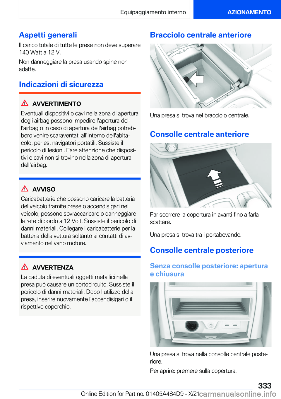 BMW 7 SERIES 2022  Libretti Di Uso E manutenzione (in Italian) �A�s�p�e�t�t�i��g�e�n�e�r�a�l�i
�I�l��c�a�r�i�c�o��t�o�t�a�l�e��d�i��t�u�t�t�e��l�e��p�r�e�s�e��n�o�n��d�e�v�e��s�u�p�e�r�a�r�e
�1�4�0��W�a�t�t��a��1�2��V�.
�N�o�n��d�a�n�n�e�g�g�i�a�r�