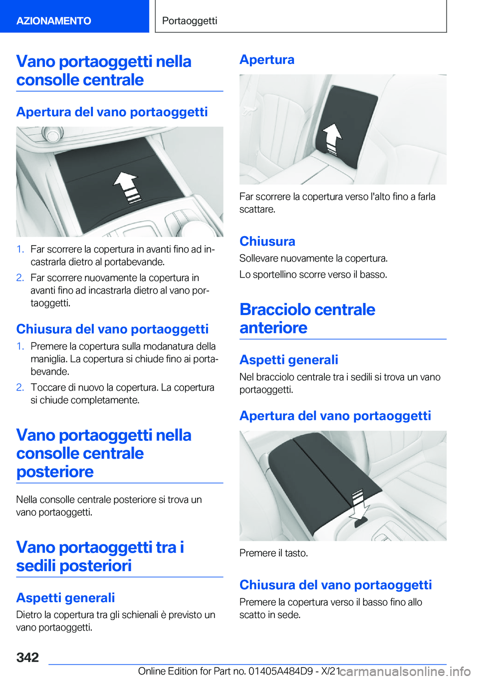 BMW 7 SERIES 2022  Libretti Di Uso E manutenzione (in Italian) �V�a�n�o��p�o�r�t�a�o�g�g�e�t�t�i��n�e�l�l�a�c�o�n�s�o�l�l�e��c�e�n�t�r�a�l�e
�A�p�e�r�t�u�r�a��d�e�l��v�a�n�o��p�o�r�t�a�o�g�g�e�t�t�i
�1�.�F�a�r��s�c�o�r�r�e�r�e��l�a��c�o�p�e�r�t�u�r�a��i