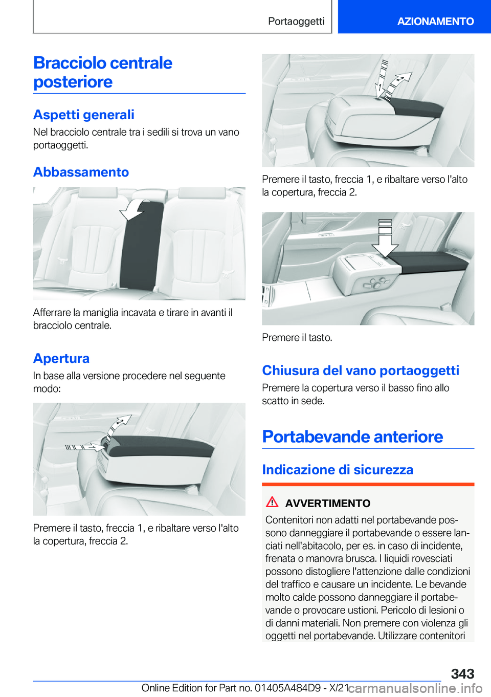 BMW 7 SERIES 2022  Libretti Di Uso E manutenzione (in Italian) �B�r�a�c�c�i�o�l�o��c�e�n�t�r�a�l�e�p�o�s�t�e�r�i�o�r�e
�A�s�p�e�t�t�i��g�e�n�e�r�a�l�i
�N�e�l��b�r�a�c�c�i�o�l�o��c�e�n�t�r�a�l�e��t�r�a��i��s�e�d�i�l�i��s�i��t�r�o�v�a��u�n��v�a�n�o
�p�o�