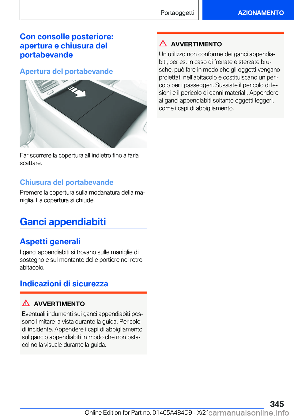 BMW 7 SERIES 2022  Libretti Di Uso E manutenzione (in Italian) �C�o�n��c�o�n�s�o�l�l�e��p�o�s�t�e�r�i�o�r�e�:
�a�p�e�r�t�u�r�a��e��c�h�i�u�s�u�r�a��d�e�l
�p�o�r�t�a�b�e�v�a�n�d�e
�A�p�e�r�t�u�r�a��d�e�l��p�o�r�t�a�b�e�v�a�n�d�e
�F�a�r��s�c�o�r�r�e�r�e��l
