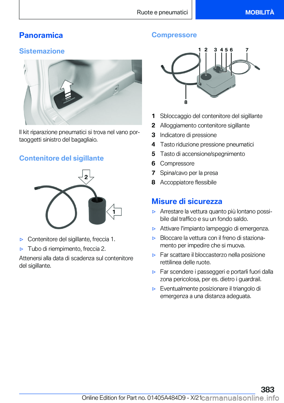 BMW 7 SERIES 2022  Libretti Di Uso E manutenzione (in Italian) �P�a�n�o�r�a�m�i�c�a�S�i�s�t�e�m�a�z�i�o�n�e
�I�l��k�i�t��r�i�p�a�r�a�z�i�o�n�e��p�n�e�u�m�a�t�i�c�i��s�i��t�r�o�v�a��n�e�l��v�a�n�o��p�o�rª�t�a�o�g�g�e�t�t�i��s�i�n�i�s�t�r�o��d�e�l��b�a