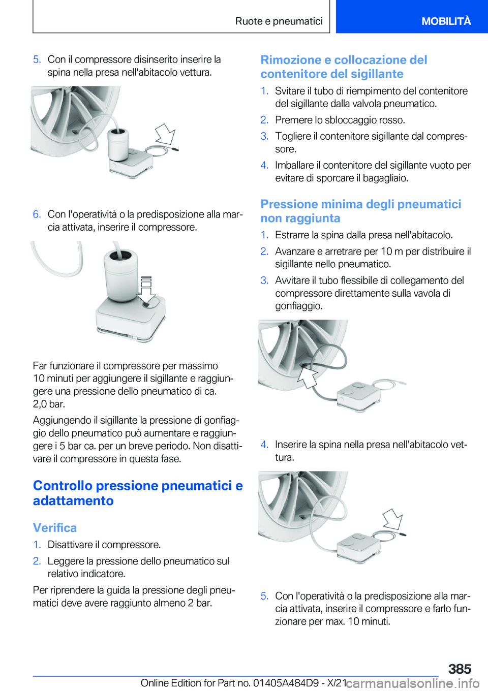 BMW 7 SERIES 2022  Libretti Di Uso E manutenzione (in Italian) �5�.�C�o�n��i�l��c�o�m�p�r�e�s�s�o�r�e��d�i�s�i�n�s�e�r�i�t�o��i�n�s�e�r�i�r�e��l�a�s�p�i�n�a��n�e�l�l�a��p�r�e�s�a��n�e�l�l�'�a�b�i�t�a�c�o�l�o��v�e�t�t�u�r�a�.�6�.�C�o�n��l�'�o�p�e