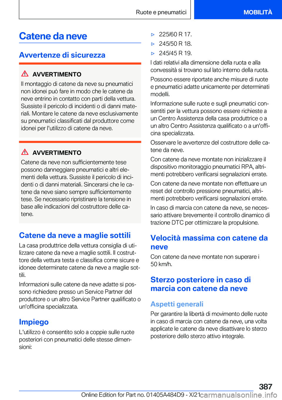 BMW 7 SERIES 2022  Libretti Di Uso E manutenzione (in Italian) �C�a�t�e�n�e��d�a��n�e�v�e
�A�v�v�e�r�t�e�n�z�e��d�i��s�i�c�u�r�e�z�z�a
�A�V�V�E�R�T�I�M�E�N�T�O
�I�l��m�o�n�t�a�g�g�i�o��d�i��c�a�t�e�n�e��d�a��n�e�v�e��s�u��p�n�e�u�m�a�t�i�c�i �n�o�n��i