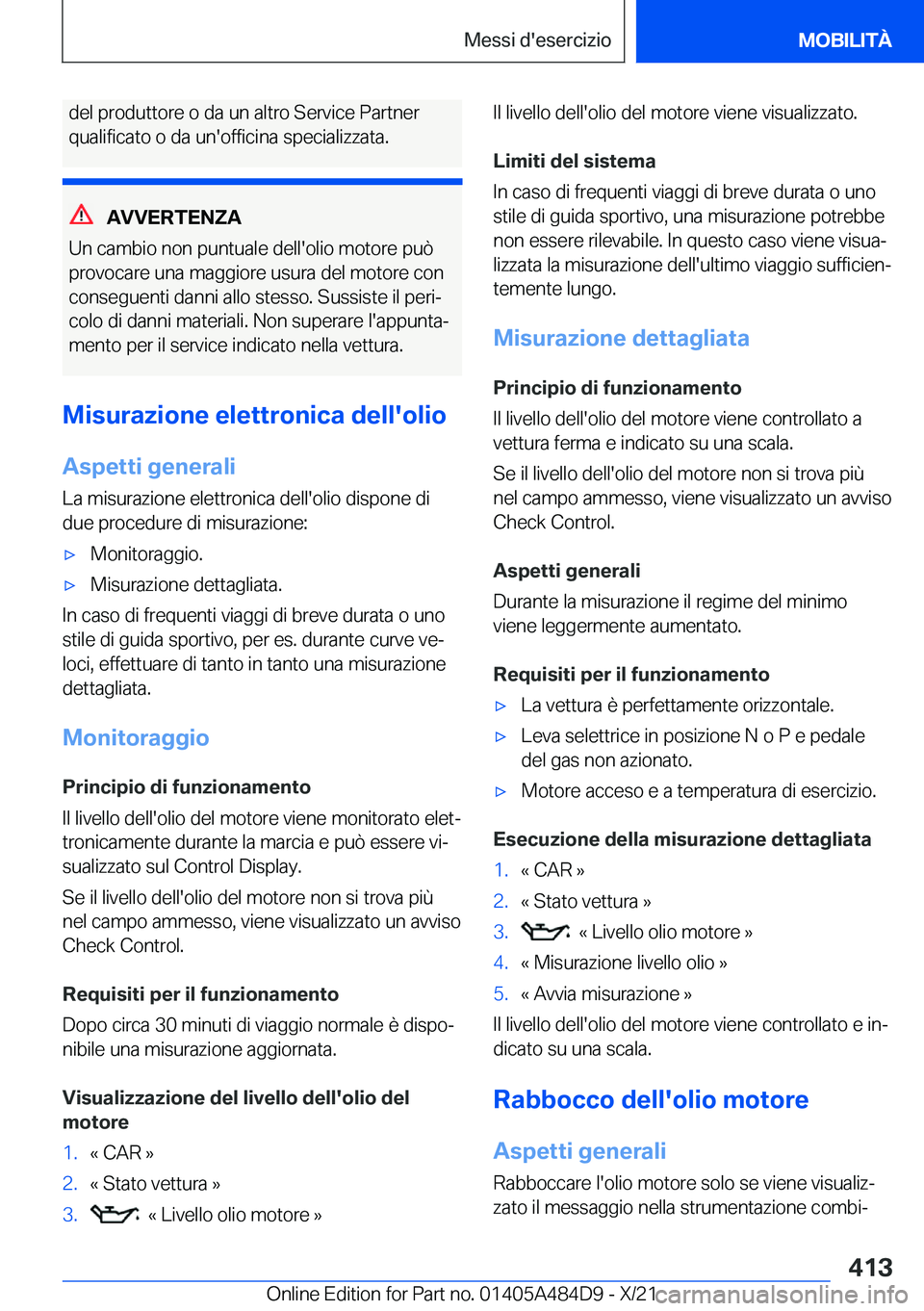 BMW 7 SERIES 2022  Libretti Di Uso E manutenzione (in Italian) �d�e�l��p�r�o�d�u�t�t�o�r�e��o��d�a��u�n��a�l�t�r�o��S�e�r�v�i�c�e��P�a�r�t�n�e�r
�q�u�a�l�i�f�i�c�a�t�o��o��d�a��u�n�'�o�f�f�i�c�i�n�a��s�p�e�c�i�a�l�i�z�z�a�t�a�.
�A�V�V�E�R�T�E�N�Z�A