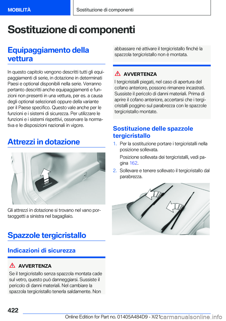 BMW 7 SERIES 2022  Libretti Di Uso E manutenzione (in Italian) �S�o�s�t�i�t�u�z�i�o�n�e��d�i��c�o�m�p�o�n�e�n�t�i�E�q�u�i�p�a�g�g�i�a�m�e�n�t�o��d�e�l�l�a�v�e�t�t�u�r�a
�I�n��q�u�e�s�t�o��c�a�p�i�t�o�l�o��v�e�n�g�o�n�o��d�e�s�c�r�i�t�t�i��t�u�t�t�i��g�l�