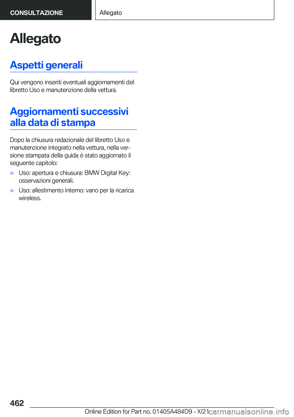 BMW 7 SERIES 2022  Libretti Di Uso E manutenzione (in Italian) �A�l�l�e�g�a�t�o�A�s�p�e�t�t�i��g�e�n�e�r�a�l�i
�Q�u�i��v�e�n�g�o�n�o��i�n�s�e�r�i�t�i��e�v�e�n�t�u�a�l�i��a�g�g�i�o�r�n�a�m�e�n�t�i��d�e�l
�l�i�b�r�e�t�t�o��U�s�o��e��m�a�n�u�t�e�n�z�i�o�n�e