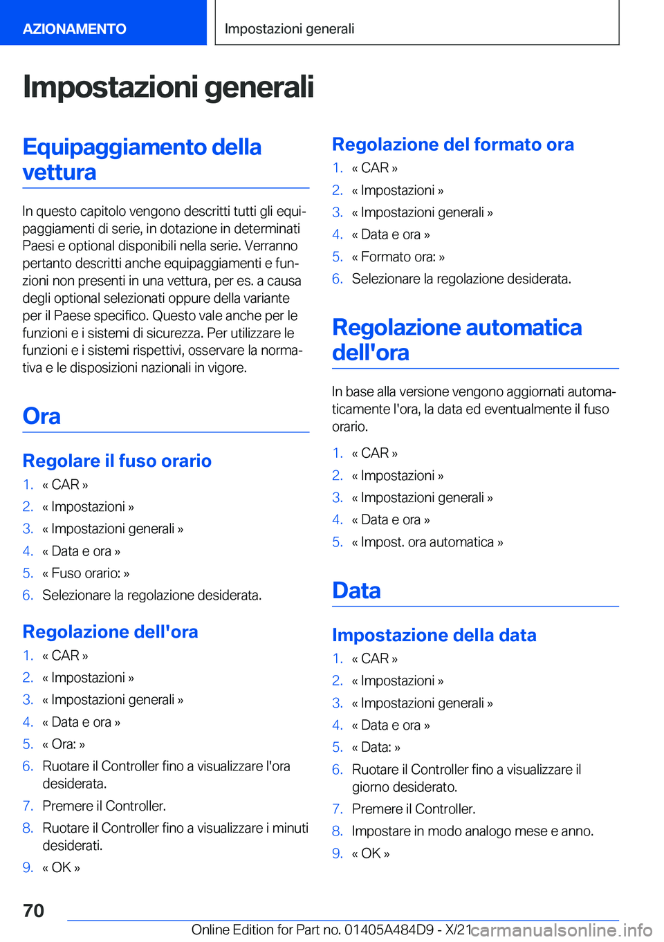 BMW 7 SERIES 2022  Libretti Di Uso E manutenzione (in Italian) �I�m�p�o�s�t�a�z�i�o�n�i��g�e�n�e�r�a�l�i�E�q�u�i�p�a�g�g�i�a�m�e�n�t�o��d�e�l�l�a�v�e�t�t�u�r�a
�I�n��q�u�e�s�t�o��c�a�p�i�t�o�l�o��v�e�n�g�o�n�o��d�e�s�c�r�i�t�t�i��t�u�t�t�i��g�l�i��e�q�u�