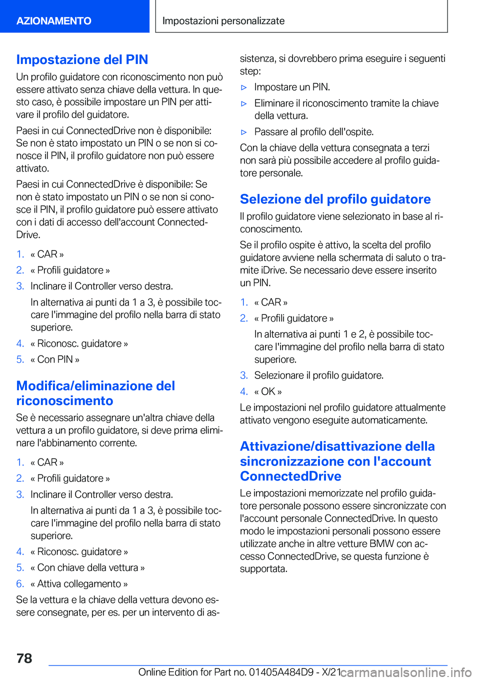 BMW 7 SERIES 2022  Libretti Di Uso E manutenzione (in Italian) �I�m�p�o�s�t�a�z�i�o�n�e��d�e�l��P�I�N
�U�n��p�r�o�f�i�l�o��g�u�i�d�a�t�o�r�e��c�o�n��r�i�c�o�n�o�s�c�i�m�e�n�t�o��n�o�n��p�u�