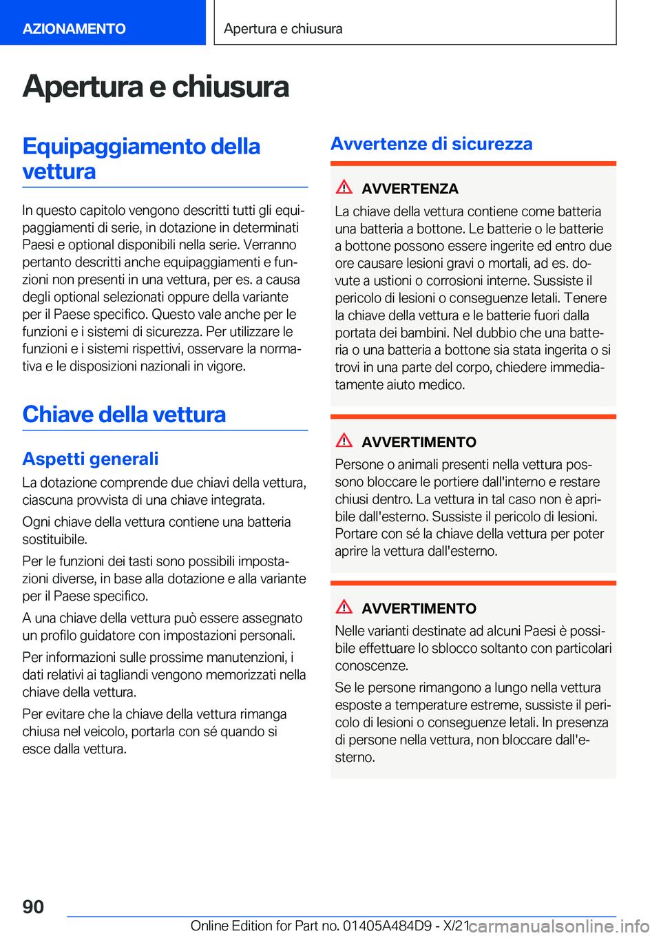BMW 7 SERIES 2022  Libretti Di Uso E manutenzione (in Italian) �A�p�e�r�t�u�r�a��e��c�h�i�u�s�u�r�a�E�q�u�i�p�a�g�g�i�a�m�e�n�t�o��d�e�l�l�a�v�e�t�t�u�r�a
�I�n��q�u�e�s�t�o��c�a�p�i�t�o�l�o��v�e�n�g�o�n�o��d�e�s�c�r�i�t�t�i��t�u�t�t�i��g�l�i��e�q�u�iª