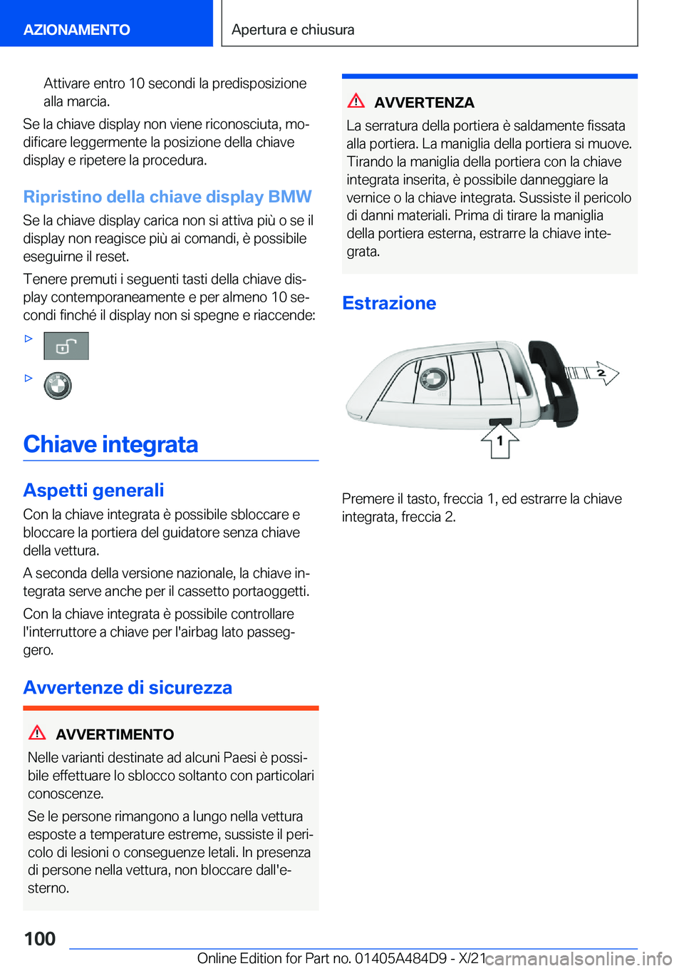 BMW 7 SERIES 2022  Libretti Di Uso E manutenzione (in Italian) �A�t�t�i�v�a�r�e��e�n�t�r�o��1�0��s�e�c�o�n�d�i��l�a��p�r�e�d�i�s�p�o�s�i�z�i�o�n�e
�a�l�l�a��m�a�r�c�i�a�.
�S�e��l�a��c�h�i�a�v�e��d�i�s�p�l�a�y��n�o�n��v�i�e�n�e��r�i�c�o�n�o�s�c�i�u�t�a