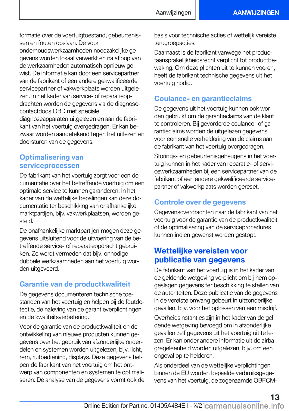 BMW 7 SERIES 2022  Instructieboekjes (in Dutch) �f�o�r�m�a�t�i�e��o�v�e�r��d�e��v�o�e�r�t�u�i�g�t�o�e�s�t�a�n�d�,��g�e�b�e�u�r�t�e�n�i�sj�s�e�n��e�n��f�o�u�t�e�n��o�p�s�l�a�a�n�.��D�e��v�o�o�r
�o�n�d�e�r�h�o�u�d�s�w�e�r�k�z�a�a�m�h�e�d�e�