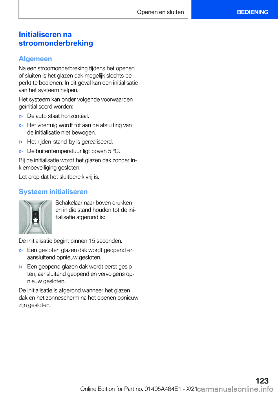 BMW 7 SERIES 2022  Instructieboekjes (in Dutch) �I�n�i�t�i�a�l�i�s�e�r�e�n��n�a
�s�t�r�o�o�m�o�n�d�e�r�b�r�e�k�i�n�g
�A�l�g�e�m�e�e�n
�N�a��e�e�n��s�t�r�o�o�m�o�n�d�e�r�b�r�e�k�i�n�g��t�i�j�d�e�n�s��h�e�t��o�p�e�n�e�n
�o�f��s�l�u�i�t�e�n��i