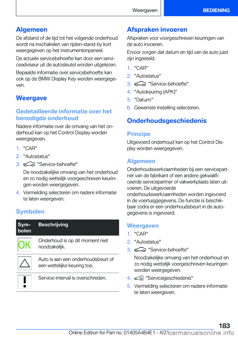 BMW 7 SERIES 2022  Instructieboekjes (in Dutch) �A�l�g�e�m�e�e�n
�D�e��a�f�s�t�a�n�d��o�f��d�e��t�i�j�d��t�o�t��h�e�t��v�o�l�g�e�n�d�e��o�n�d�e�r�h�o�u�d �w�o�r�d�t��n�a��i�n�s�c�h�a�k�e�l�e�n��v�a�n��r�i�j�d�e�n�-�s�t�a�n�d�-�b�y��k�o